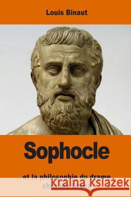 Sophocle: et la philosophie du drame chez les Grecs Binaut, Louis 9781542646970 Createspace Independent Publishing Platform - książka