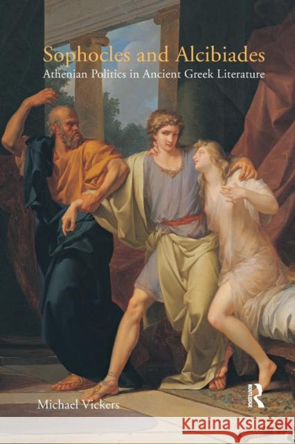 Sophocles and Alcibiades: Athenian Politics in Ancient Greek Literature Michael Vickers 9780367872243 Routledge - książka