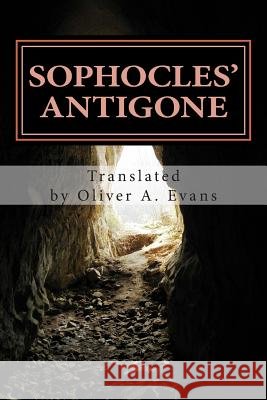Sophocles' Antigone: A New Translation for Today's Audiences and Readers Sophocles                                Oliver a. Evans 9781484100271 Createspace - książka