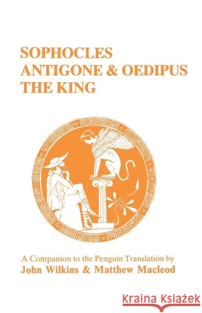 Sophocles: Antigone and Oedipus the King: A Companion to the Penguin Translation Wilkins, John 9780862922405 Duckworth Publishers - książka