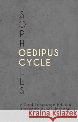 Sophocles' Oedipus Cycle: A Dual Language Edition Sophocles                                Ian Johnston Stephen a. Nimis 9781940997919 Faenum Publishing, Ltd. - książka