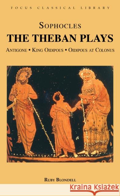 Sophocles: The Theban Plays: Antigone/King Oidipous/ Oidipous at Colonus Ruby Blondell 9781585100378 Focus Publishing/R. Pullins Company - książka