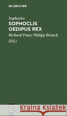 Sophoclis Oedipus Rex Sophocles, Jo Henr Christ Barby, Richard Franz Philipp Brunck 9783112509319 De Gruyter - książka
