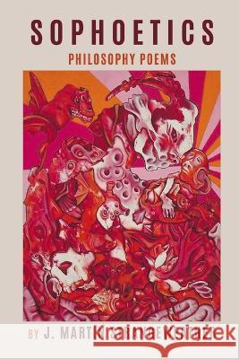 Sophoetics: Philosophy Poems J Martin Strangeweather   9798888382660 Finishing Line Press - książka
