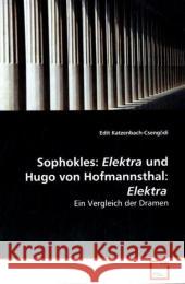 Sophokles:Elektra und Hugo von Hofmannsthal: Elektra : Ein Vergleich der Dramen Katzenbach-Cseng di, Edit 9783639111705 VDM Verlag Dr. Müller - książka