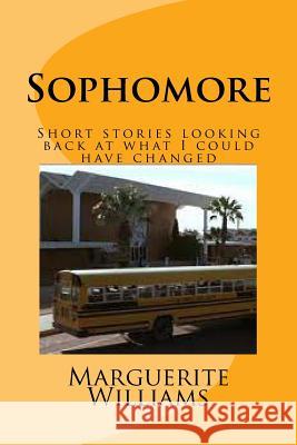 Sophomore: Short stories looking back at what I could have changed Williams, Marguerite 9780615976693 Mrw Publishing - książka