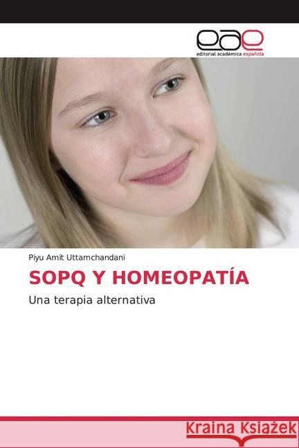 SOPQ Y HOMEOPATÍA : Una terapia alternativa Uttamchandani, Piyu Amit 9786200357526 Editorial Académica Española - książka