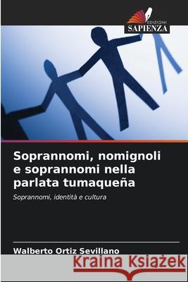 Soprannomi, nomignoli e soprannomi nella parlata tumaqueña Ortiz Sevillano, Walberto 9786207911844 Edizioni Sapienza - książka