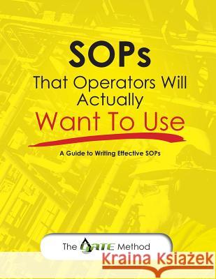 SOPs That Operators Will Actually Want To Use: A Guide to Writing Effective SOPs Janet Elia Jorge Garduno Lindsay Anderson 9781517476755 Createspace Independent Publishing Platform - książka