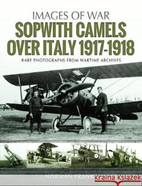 Sopwith Camels Over Italy, 1917-1918 Norman Franks 9781526723086 Pen & Sword Books - książka