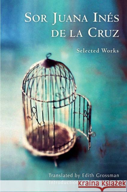 Sor Juana Inés de la Cruz: Selected Works de la Cruz, Juana Inés 9780393241754 W. W. Norton & Company - książka