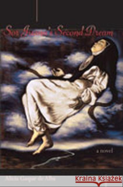 Sor Juana's Second Dream Alba, Alicia Gaspar De 9780826320926 University of New Mexico Press - książka