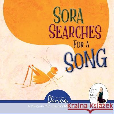 Sora Searches for a Song: Little Cricket's Imagination Journey Once Upon A Dance Christine Herbert Scott Partridge 9781955555593 Once Upon a Dance - książka