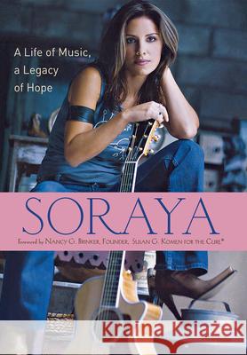 Soraya: A Life of Music, a Legacy of Hope Soraya                                   Nancy G. Brinker Susan G Komen for the Cure 9780470171271 John Wiley & Sons - książka