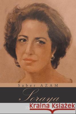 Soraya: The Other Princess Saber Azam 9781984563460 Xlibris Us - książka