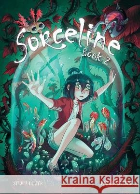 Sorceline Book 2: Volume 2 Sylvia Douy? Paola Antista Tanya Gold 9781524882310 Andrews McMeel Publishing - książka