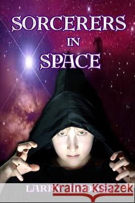 Sorcerers in Space Larry Hodges 9781503275614 Createspace - książka
