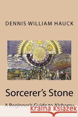 Sorcerer's Stone: A Beginner's Guide to Alchemy MR Dennis William Hauck 9781481179140 Createspace - książka