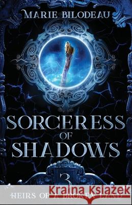 Sorceress of Shadows Marie Bilodeau 9781777715410 Marie Bilodeau - książka