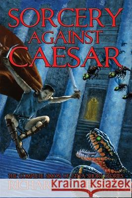 Sorcery Against Caesar Richard L Tierney 9781953215048 Pickman's Press - książka