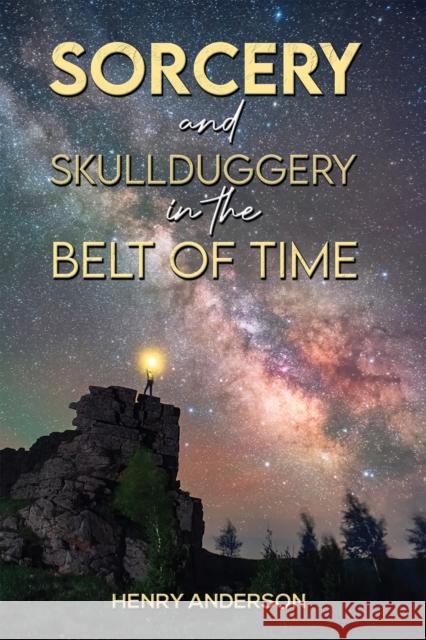 Sorcery and Skullduggery in the Belt of Time Henry Anderson 9781398475694 Austin Macauley - książka