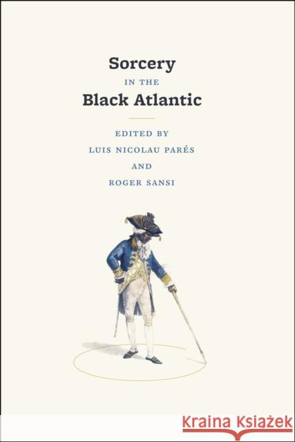 Sorcery in the Black Atlantic Luis Nicolau Pares Roger Sansi 9780226645780 University of Chicago Press - książka