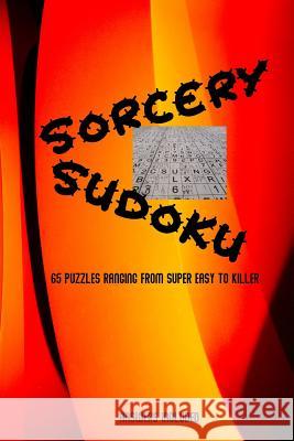 Sorcery Sudoku: 65 mixed level, Sudoku puzzles ranging from super easy to killer, flame cover L. S. Goulet Lsgw 9781070905785 Independently Published - książka