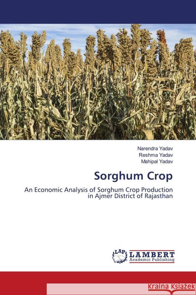 Sorghum Crop Yadav, Narendra, Yadav, Reshma, Yadav, Mahipal 9786206790396 LAP Lambert Academic Publishing - książka