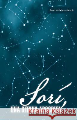 Sori, Una Gitana Apocrifa Roberto Gome 9781463376420 Palibrio - książka