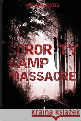 Sorority Camp Massacre Kevin Eads 9781537113463 Createspace Independent Publishing Platform - książka