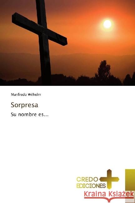 Sorpresa : Su nombre es... Wilhelm, Manfredo 9786202478205 CREDO EDICIONES - książka