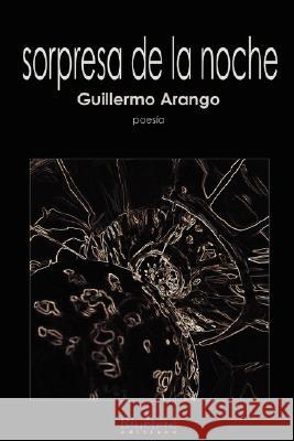 Sorpresa De La Noche Guillermo Arango 9780615163802 Bluebird Editions - książka