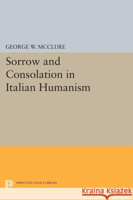 Sorrow and Consolation in Italian Humanism Mcclure,  9780691606699 John Wiley & Sons - książka