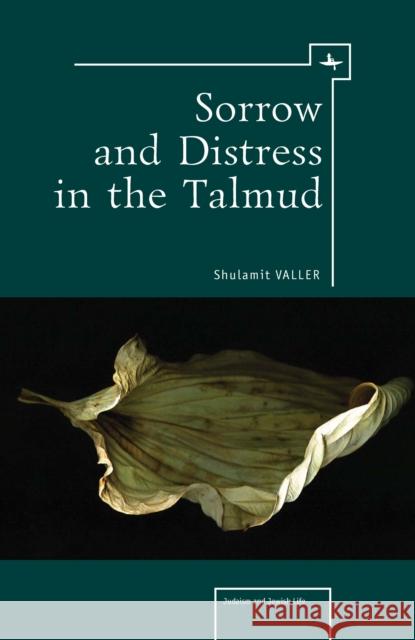 Sorrow and Distress in the Talmud Valler, Shulamit 9781936235360 Academic Studies Press - książka