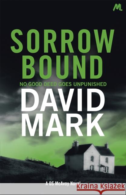 Sorrow Bound: The 3rd DS McAvoy Novel David Mark 9781473668843 Hodder & Stoughton - książka