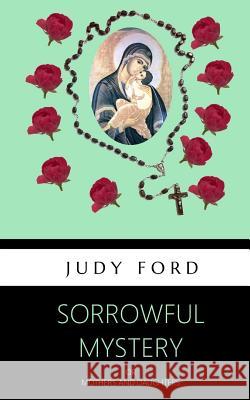 Sorrowful Mystery: Mothers and Daughters Judy Ford 9781911083238 Bernie Fazakerley Publications - książka