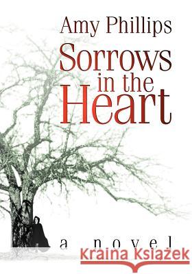 Sorrows in the Heart Amy Phillips 9781553697879 Trafford Publishing - książka