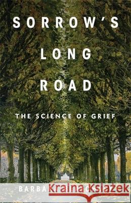 Sorrow's Long Road: The Science of Grief Barbara Blatchley 9780231214926 Columbia University Press - książka