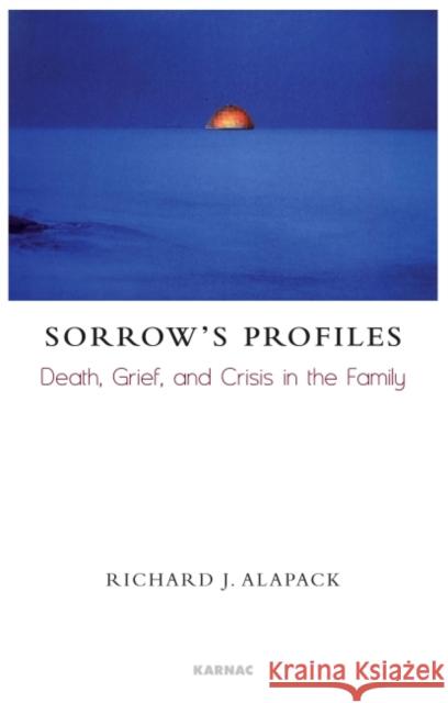 Sorrow's Profiles: Death, Grief, and Crisis in the Family  9781855756212 Karnac Books - książka