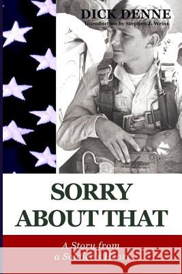 Sorry About That: A Story from a Soldier's Heart Weiss, Stephen J. 9781499108330 Createspace - książka