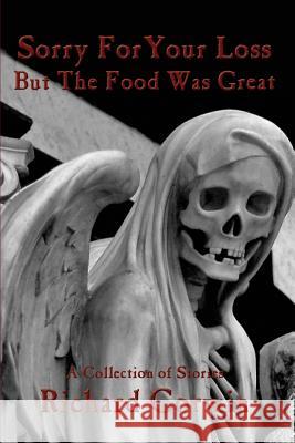 Sorry For Your Loss But The Food Was Great Corwin, Richard 9781542549547 Createspace Independent Publishing Platform - książka