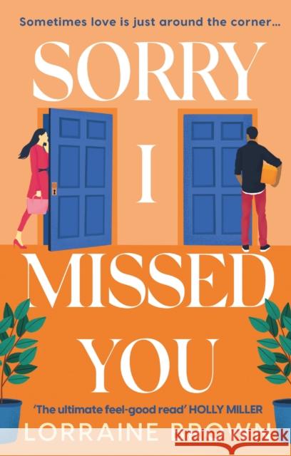 Sorry I Missed You: The utterly charming and uplifting romantic comedy you won't want to miss! Lorraine Brown 9781409198420 Orion Publishing Co - książka