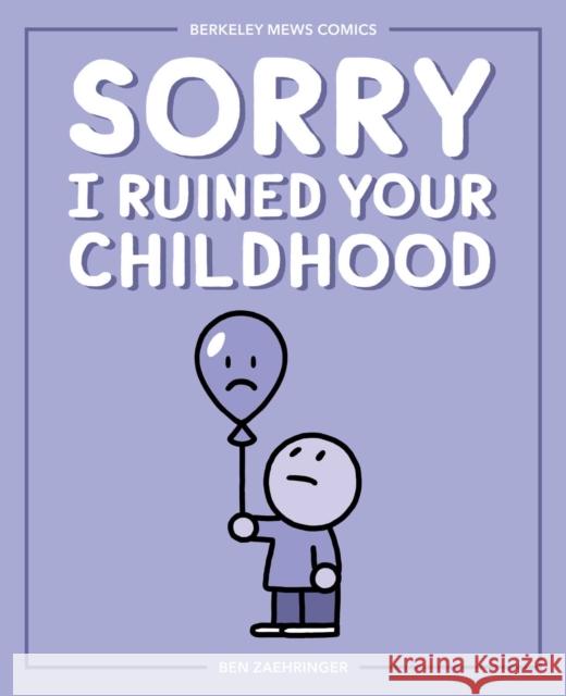 Sorry I Ruined Your Childhood, 1: Berkeley Mews Comics Zaehringer, Ben 9781524851736 Andrews McMeel Publishing - książka