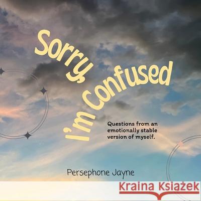 Sorry, I'm Confused Persephone Jayne 9781950460502 Hale Patton - książka