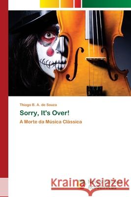 Sorry, It's Over! B. a. de Souza, Thiago 9786202187916 Novas Edicioes Academicas - książka