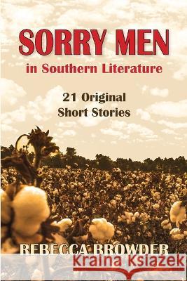 Sorry Men in Southern Literature: 21 Original Short Stories Rebecca Browder 9781952248733 Home House Press - książka