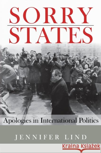 Sorry States: Apologies in International Politics Lind, Jennifer M. 9780801476280 Cornell University Press - książka