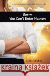 Sorry, You Can't Enter Heaven Randi Altschul Kathleen Shaputis 9780595534852 iUniverse.com