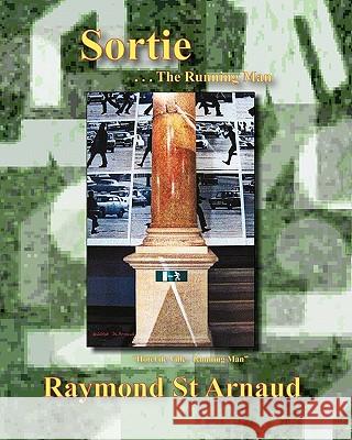 Sortie . . . The Running Man St Arnaud, Raymond 9781449961077 Createspace - książka