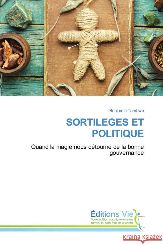 SORTILEGES ET POLITIQUE Tambwe, Benjamin 9786139594337 Éditions Vie - książka